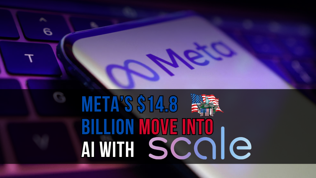 Meta’s $14.8 Billion Move into AI with Scale AI Raises Regulatory Eyebrows